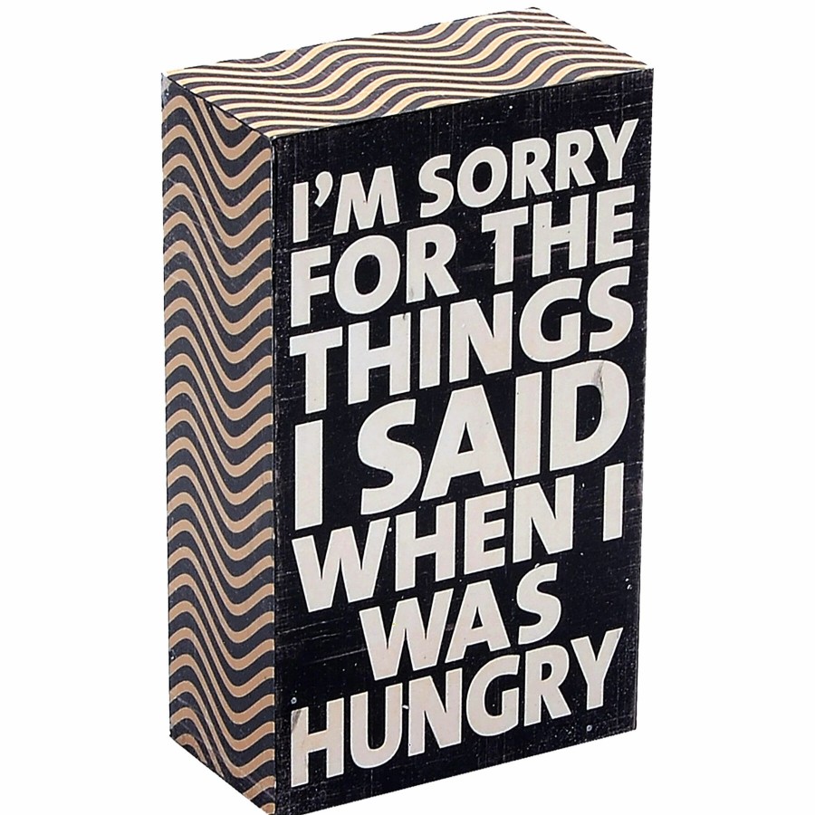 Home Accents * | Closeout Sale Sorry For All The Things I Said When I Was Hungry Block Sign, 3 5